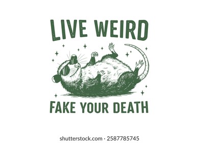 Live weird fake your death, Funny Sarcastic Animal Typography T Shirt Design