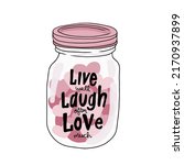 Live well laugh often Love much, Many pink hearts in mason jar cartoon vector illustration