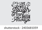 Live Well Laugh Often Love Always - Wedding Ring T-Shirts Design, Hand drawn lettering phrase, Handmade calligraphy vector illustration, Hand written vector sign, EPS.
