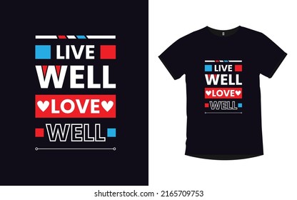 Live well love well Inspirational quotes typography t-shirt design