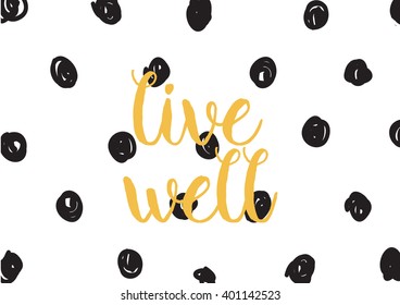 Live well philosophical inscription. Greeting card with calligraphy. Hand drawn lettering design. Photo overlay. Typography for banner, poster or apparel design. Vector typography, quote.