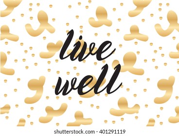Live well philosophical inscription. Greeting card with calligraphy. Hand drawn lettering design. Photo overlay. Typography for banner, poster or apparel design. Vector typography, quote.