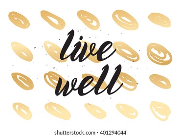Live well philosophical inscription. Greeting card with calligraphy. Hand drawn lettering design. Photo overlay. Typography for banner, poster or apparel design. Vector typography, quote.