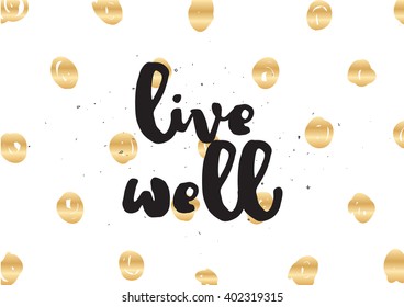 Live well philosophical inscription. Greeting card with calligraphy. Hand drawn lettering design. Photo overlay. Typography for banner, poster or apparel design. Vector typography, quote.