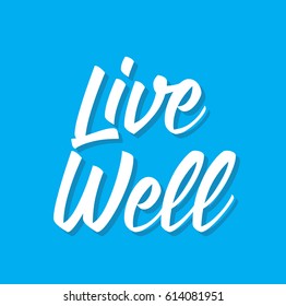 live well, text design. Vector calligraphy. Typography poster. Usable as background.