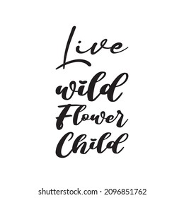 live wild flower child black letter quote