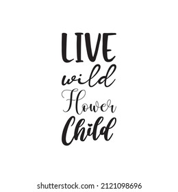 live wild flower child black letter quote