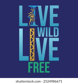  Live Wild, Live Free - Design ousado e inspirado em aventuras