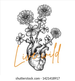 "Live wild" poster design. Blooming clover with human heart in engraving technique with orange lettering. Vector illustration.