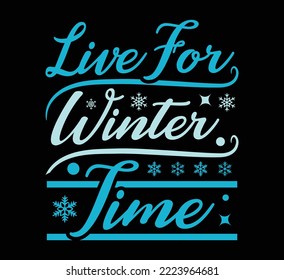 Live for winter time t shirt design