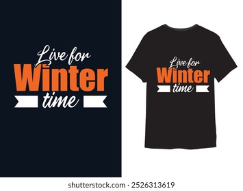 Live for winter time tshirt design