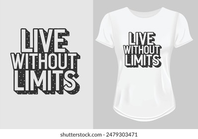 Live without limits | Motivational quote for Classic T-Shirt design illustration vector 