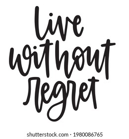 live without regret background inspirational positive quotes, motivational, typography, lettering design	