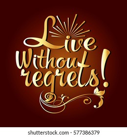 Live without regrets. 3d gold  calligraphic lettering. Vector text. Red  background.