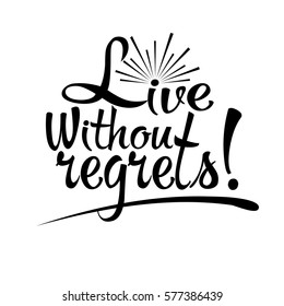 Live without regrets. Black calligraphic isolated  lettering. Vector text. White  background.