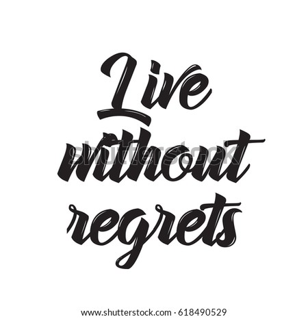 live without regrets, text design. Vector calligraphy. Typography poster with inspirational quote. Usable as background.