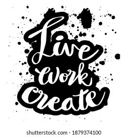  Live Work Create. Inspirational quote poster.