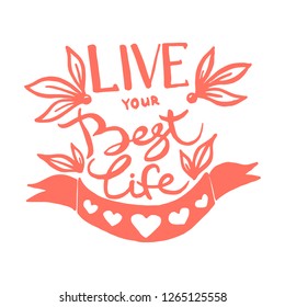 Live your best life handwriting monogram calligraphy. Phrase poster graphic desing. Hand drawn quotes for motivation, inspiration. Black and white engraved ink art vector.