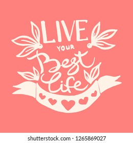 Live your best life handwriting monogram calligraphy. Phrase poster graphic desing. Hand drawn quotes for motivation, inspiration. Black and white engraved ink art vector.