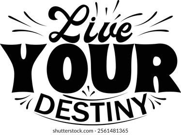 live your destiny typography t shirt design, motivational typography t shirt design,