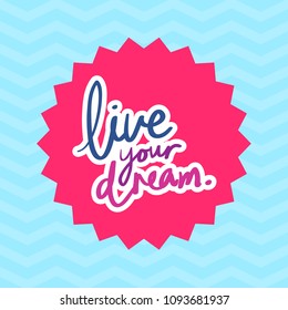 Live your dream