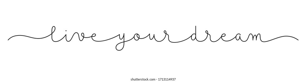 LIVE YOUR DREAM black vector monoline calligraphy banner with swashes