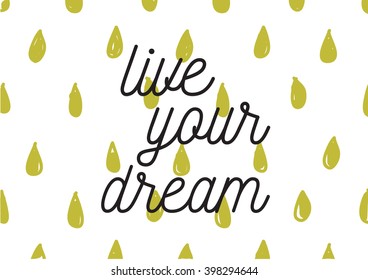 live your dream inscription. Greeting card with calligraphy. Hand drawn lettering design. Photo overlay. Typography for banner, poster or apparel design. Isolated vector element.