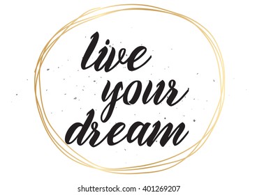 live your dream inspirational inscription. Greeting card with calligraphy. Hand drawn lettering design. Photo overlay. Typography for banner, poster or apparel design. Vector typography, quote.