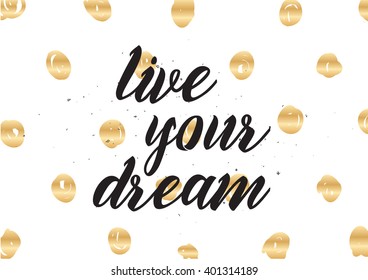 live your dream inspirational inscription. Greeting card with calligraphy. Hand drawn lettering design. Photo overlay. Typography for banner, poster or apparel design. Vector typography, quote.