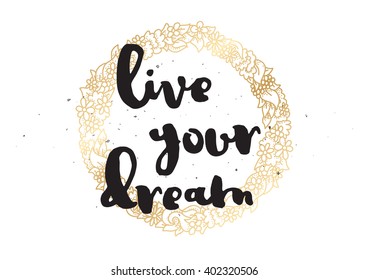 live your dream inspirational inscription. Greeting card with calligraphy. Hand drawn lettering design. Photo overlay. Typography for banner, poster or apparel design. Vector typography, quote.