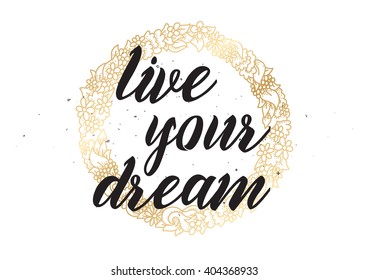 live your dream inspirational inscription. Greeting card with calligraphy. Hand drawn lettering design. Photo overlay. Typography for banner, poster or apparel design. Vector typography, quote.