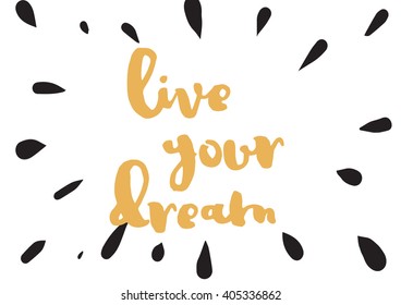 live your dream inspirational inscription. Greeting card with calligraphy. Hand drawn lettering design. Photo overlay. Typography for banner, poster or apparel design. Vector typography, quote.