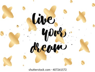 live your dream inspirational inscription. Greeting card with calligraphy. Hand drawn lettering design. Photo overlay. Typography for banner, poster or clothing design. Vector invitation.