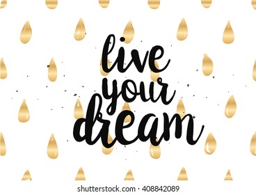 live your dream inspirational inscription. Greeting card with calligraphy. Hand drawn lettering design. Photo overlay. Typography for banner, poster or clothing design. Vector invitation.