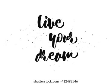 live your dream inspirational inscription. Greeting card with calligraphy. Hand drawn lettering design. Photo overlay. Typography for banner, poster or clothing design. Vector invitation.