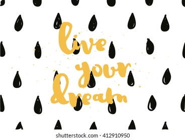 live your dream inspirational inscription. Greeting card with calligraphy. Hand drawn lettering design. Photo overlay. Typography for invitation, banner, poster or clothing design. Vector quote