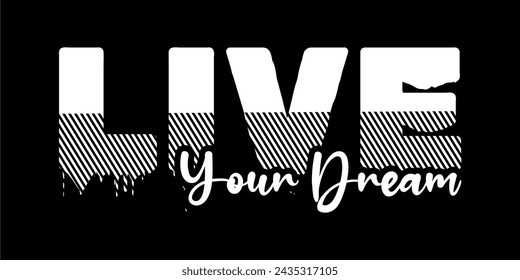 LIVE YOUR DREAM, Inspirational Quote T shirt Design Graphic Vector 