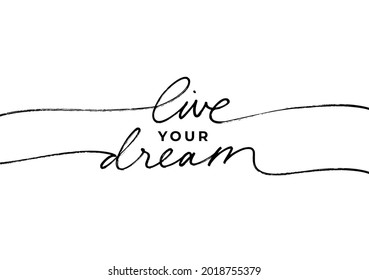 Live your dream lettering design with swashes. Romantic inscription, positive quote. Greeting card with black line calligraphy. Modern monoline calligraphy banner. Motivation and inspiration slogan