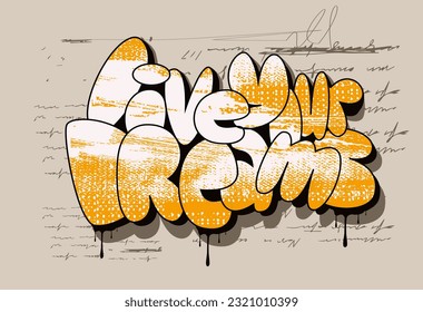 Live Ihre Träume Graffiti Slogan, handgezeichnet Vektorgraffiti inspirierendes Zitat von Shirt Grafik Design , Urban typografie Street Art Graffiti Slogan Druck mit Spray-Effekt für T-Shirt oder Sweatshires