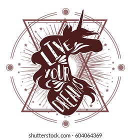 Live your dreams. Magic unicorn silhouette with inspirational quote. Abstract geometric mystical symbol.Tribal fantasy hipster print for t-shirt, tattoo design. Ethnic decor.