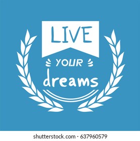 Live your dreams message