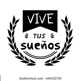 Live your dreams message in spanish language