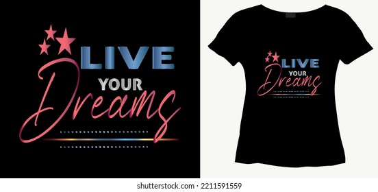 Live your dreams motivational slogan for t-shirt prints, posters and other uses