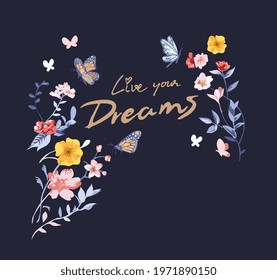 live your dreams slogan with colorful flowers and butterflies vector illustration