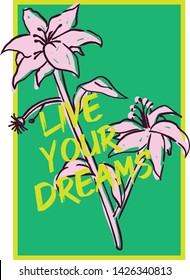 Live your dreams typography slogan with flowers and frame illustration.  For t shirt print and graphic design element. - Vektör