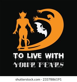 To live with your fears 6 t-shirt design. Here You Can find and Buy t-Shirt Design. Digital Files for yourself, friends and family, or anyone who supports your Special Day and Occasions.