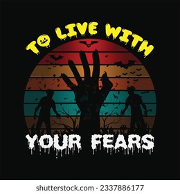 To live with your fears 8 t-shirt design. Here You Can find and Buy t-Shirt Design. Digital Files for yourself, friends and family, or anyone who supports your Special Day and Occasions.