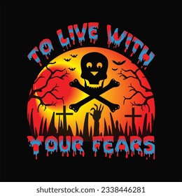 To live with your fears 9 t-shirt design. Here You Can find and Buy t-Shirt Design. Digital Files for yourself, friends and family, or anyone who supports your Special Day and Occasions.