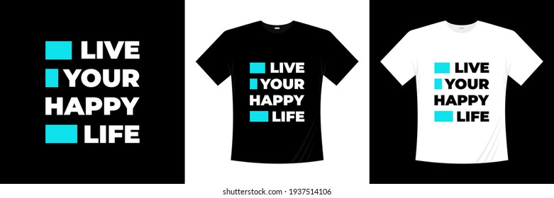 live your happy life typography t-shirt design