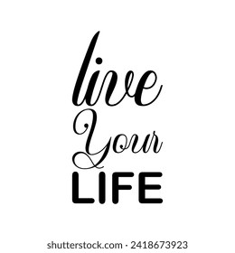 live your life black letter quote